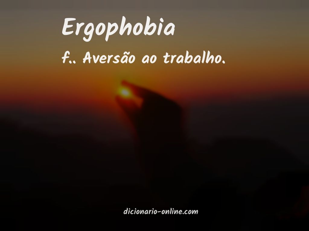 Significado de ergophobia