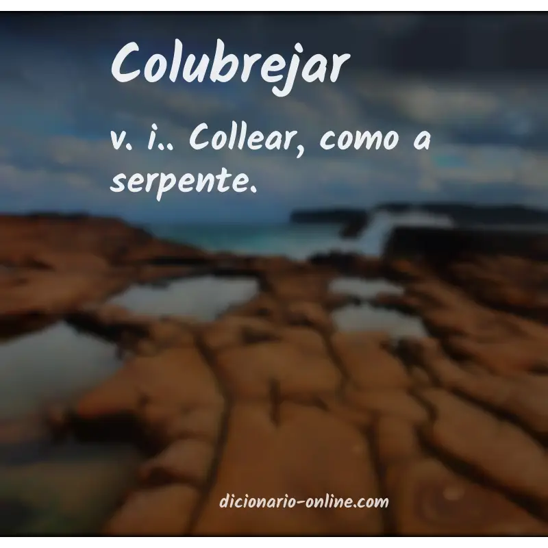 Significado de colubrejar