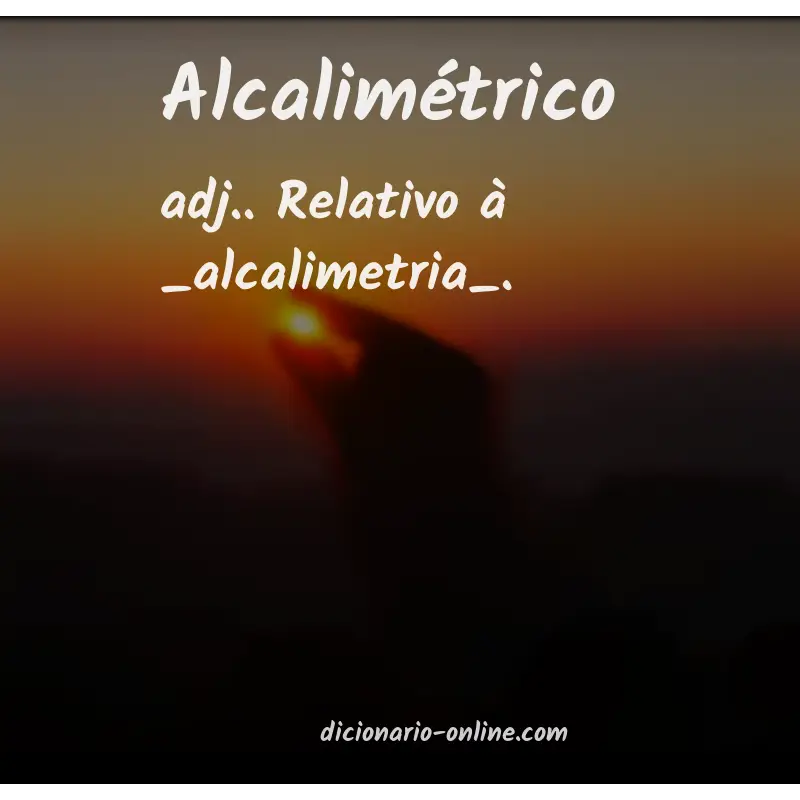 Significado de alcalimétrico