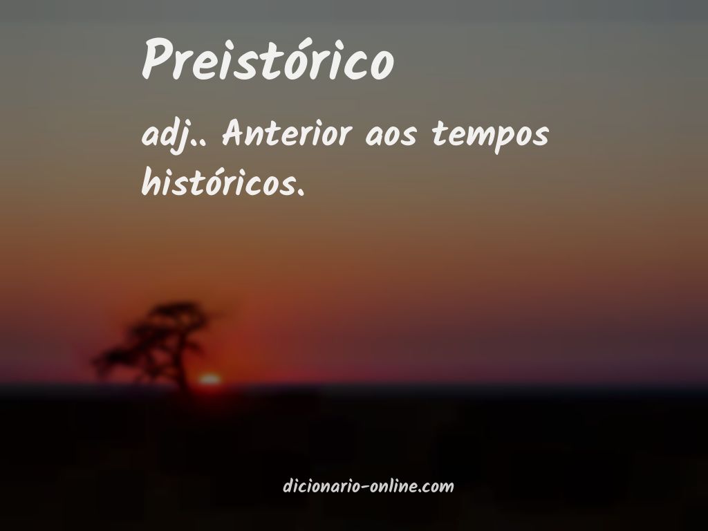 Significado de preistórico