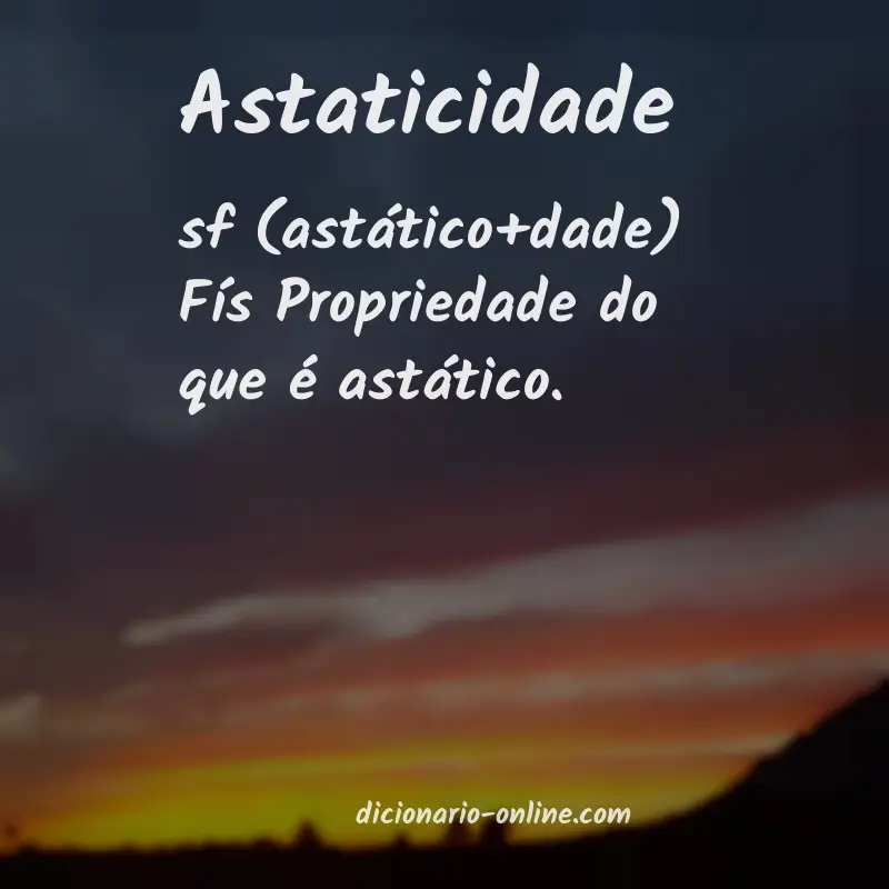 Significado de astaticidade