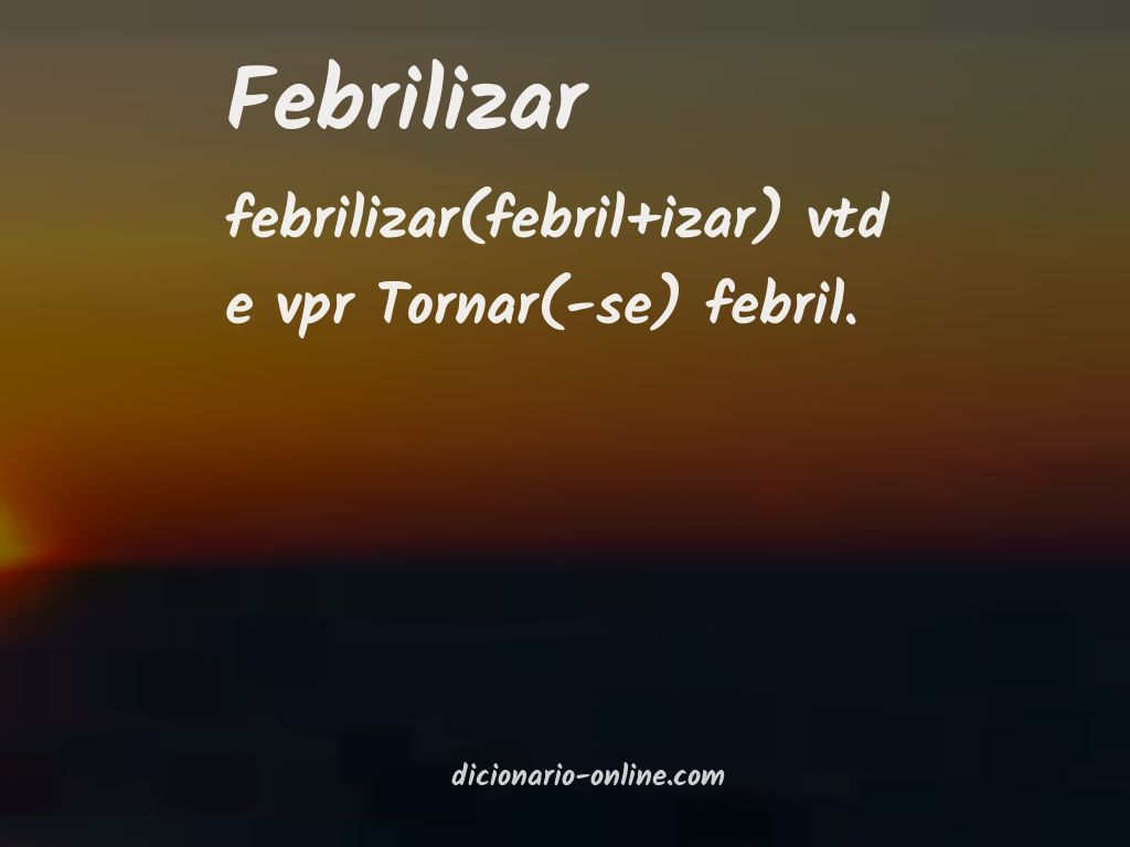 Significado de febrilizar