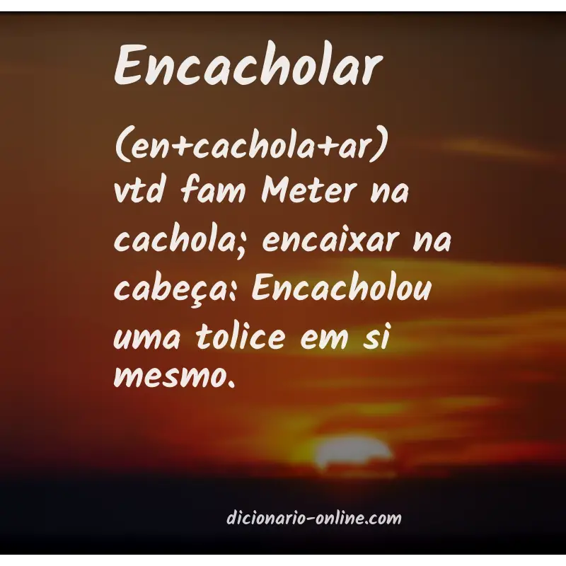 Significado de encacholar