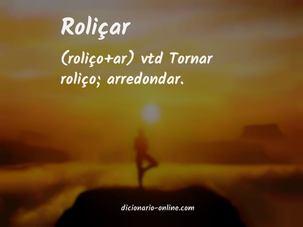 Significado de roliçar