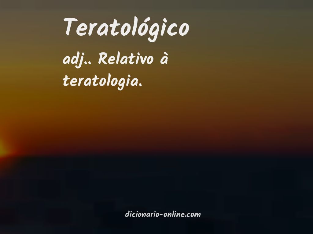 Significado de teratológico