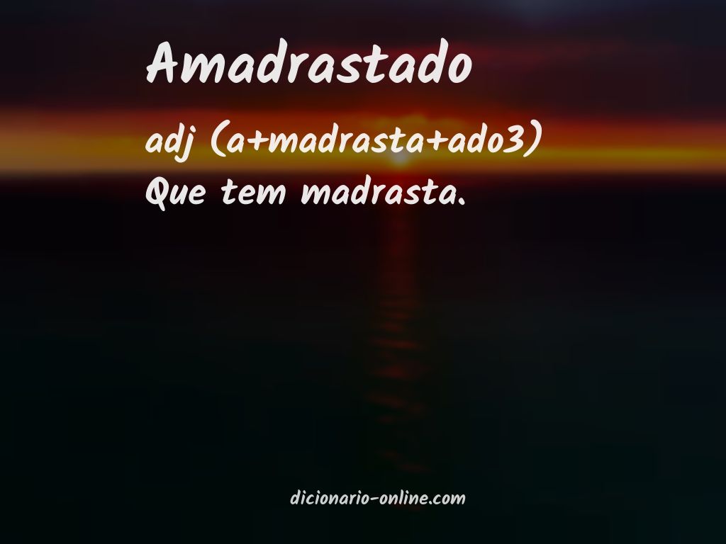 Significado de amadrastado