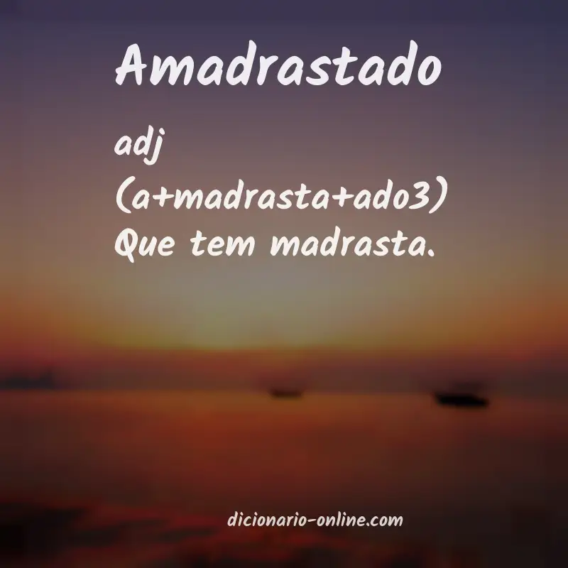 Significado de amadrastado