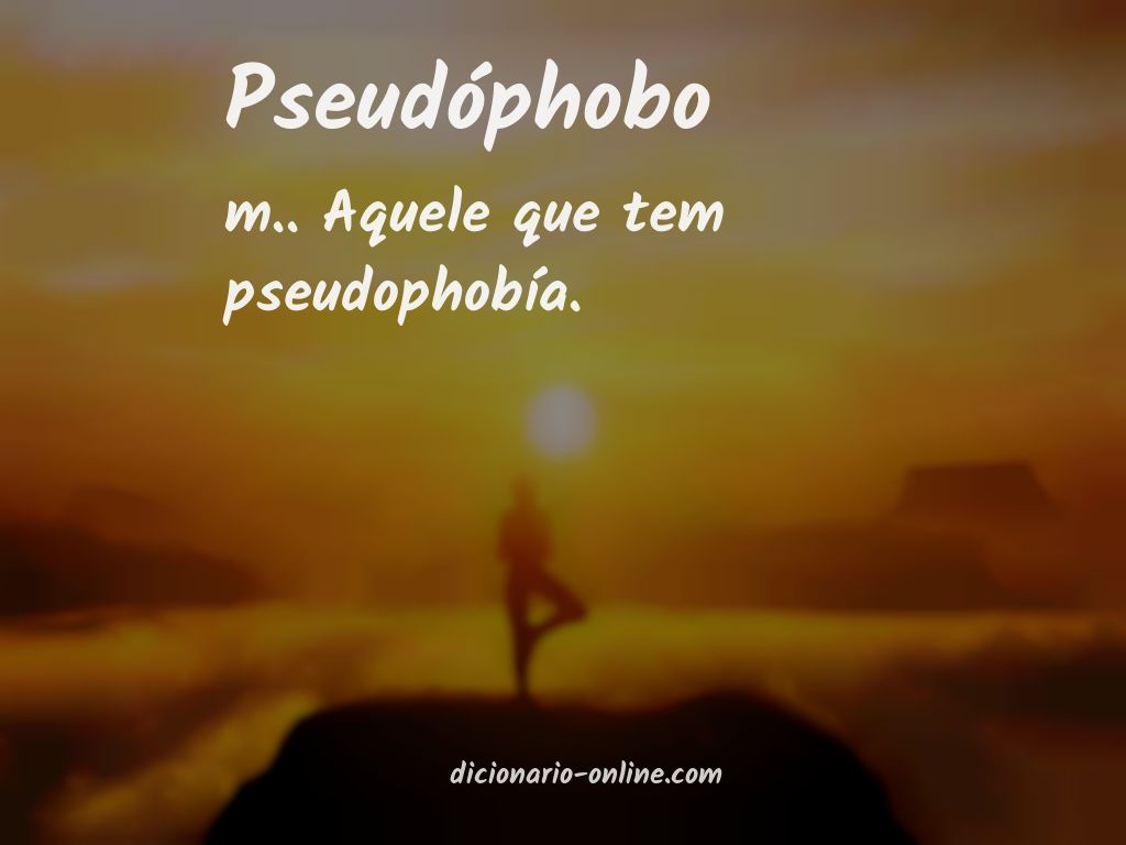 Significado de pseudóphobo