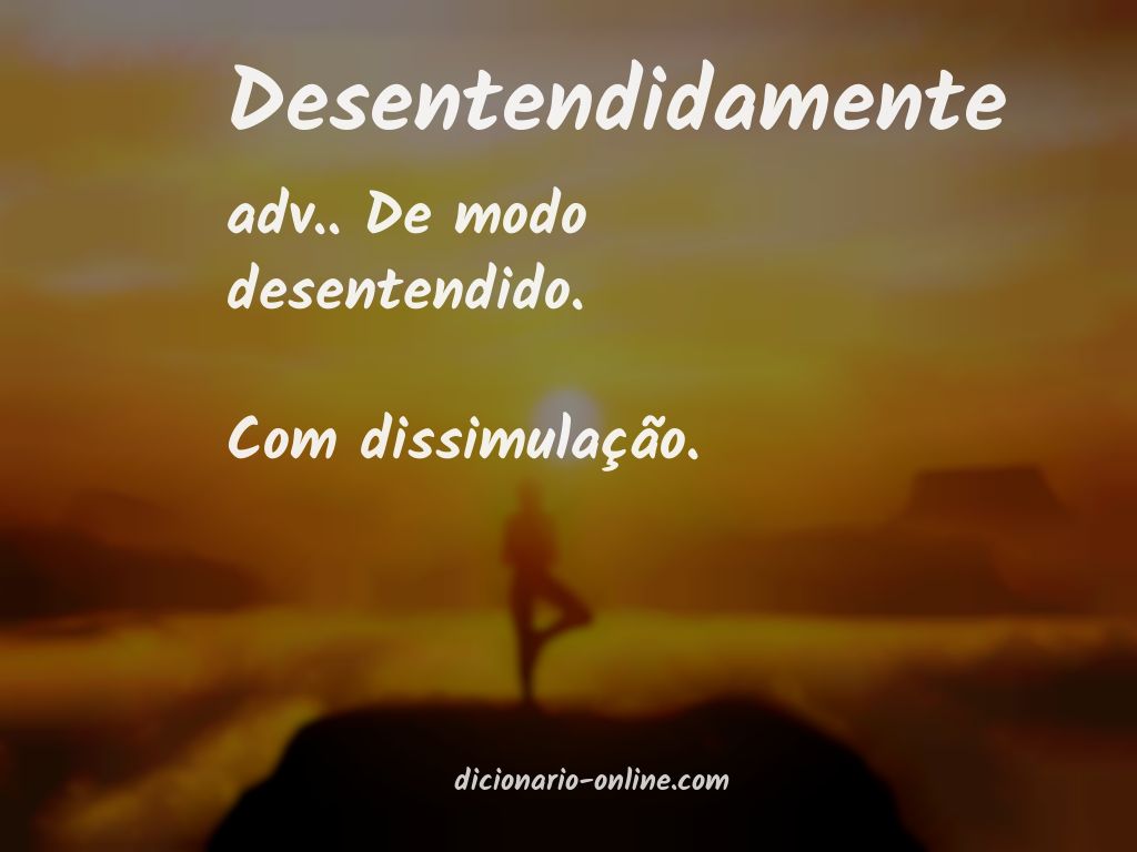 Significado de desentendidamente