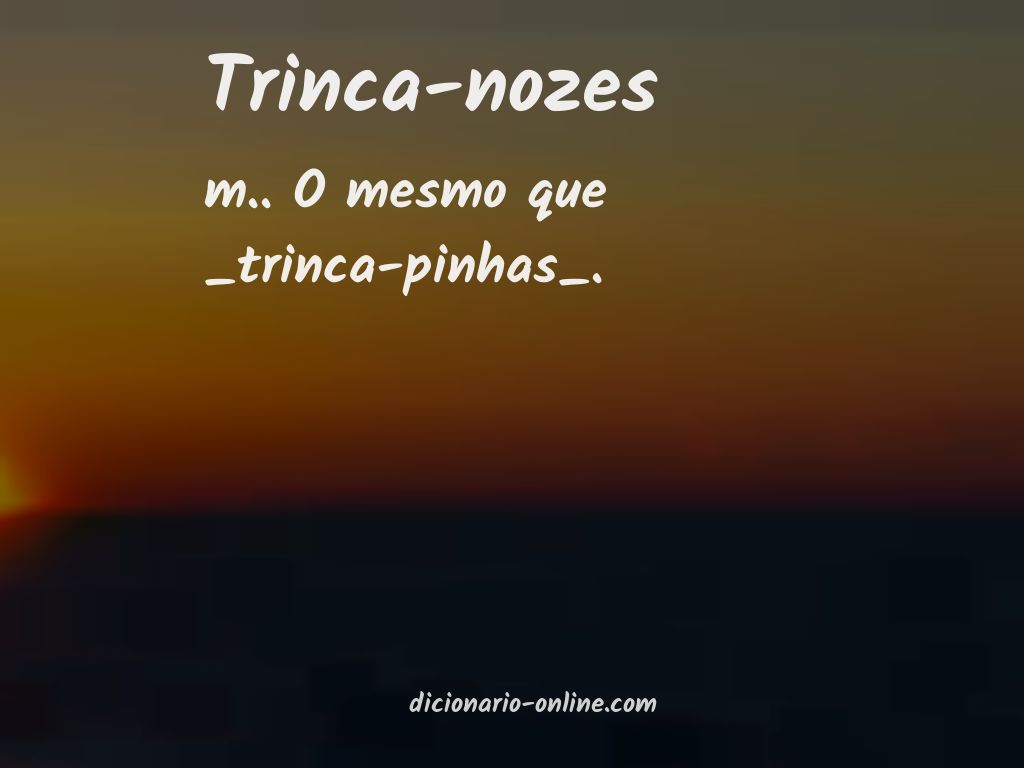 Significado de trinca-nozes