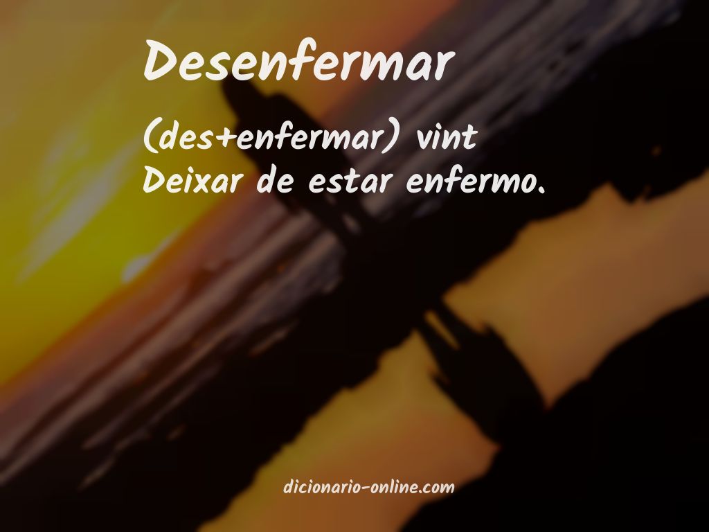 Significado de desenfermar