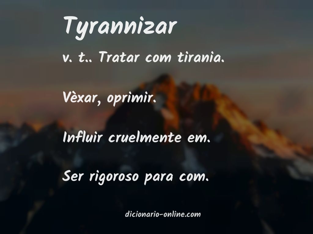 Significado de tyrannizar