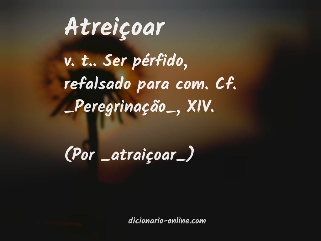 Significado de atreiçoar