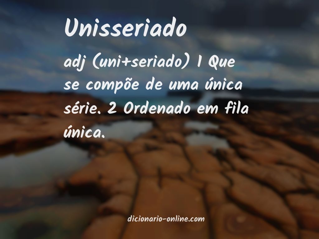 Significado de unisseriado