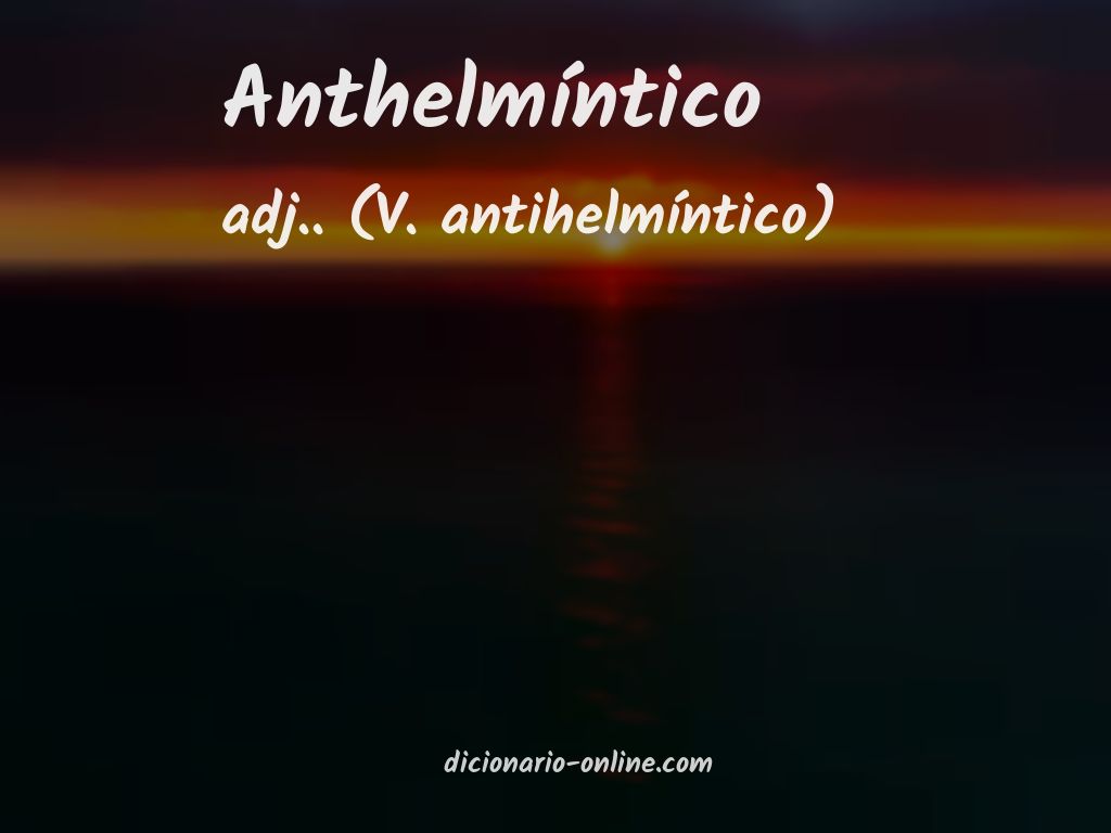 Significado de anthelmíntico