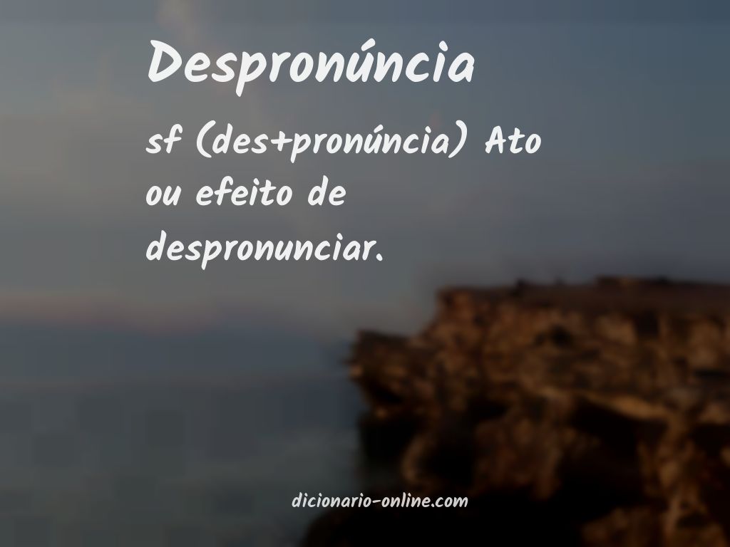 Significado de despronúncia