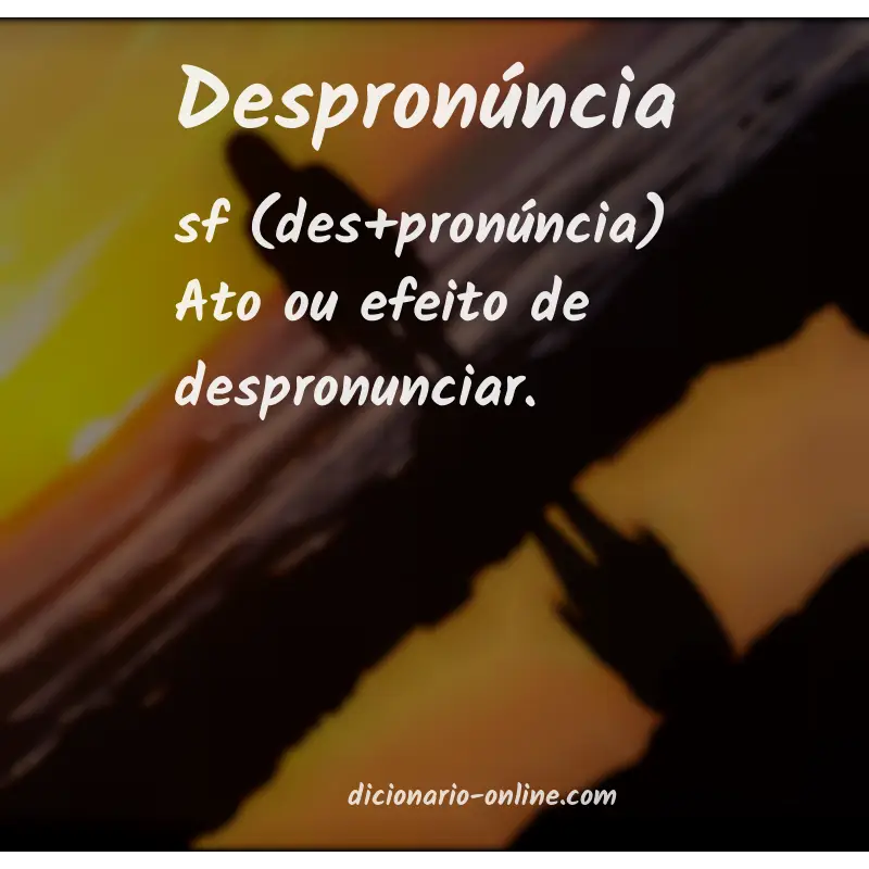 Significado de despronúncia