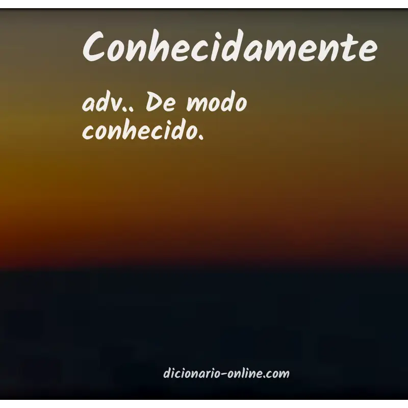 Significado de conhecidamente