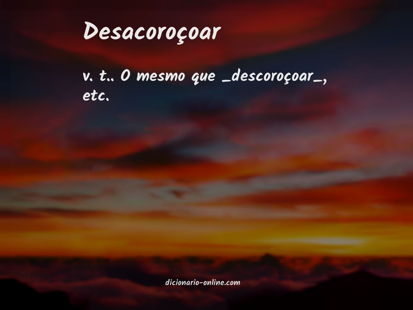 Significado de desacoroçoar