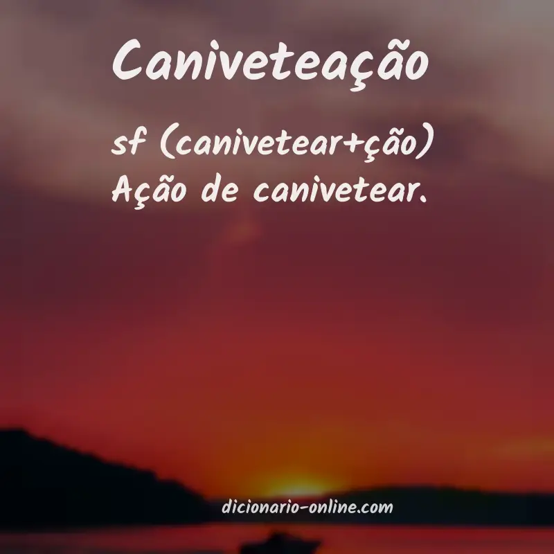 Significado de caniveteação