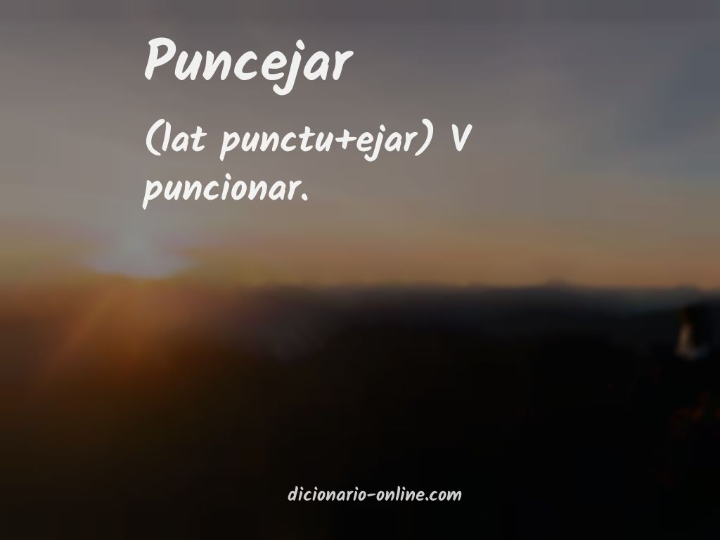 Significado de puncejar