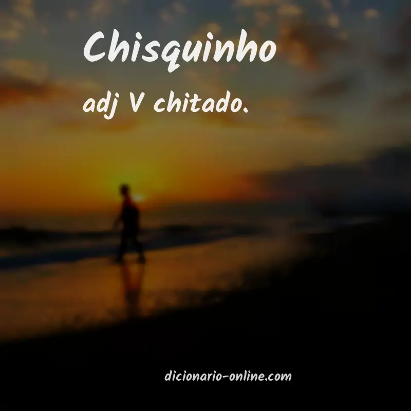 Significado de chisquinho