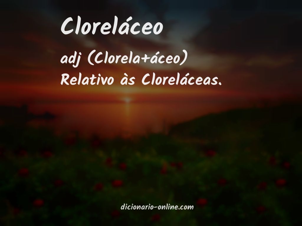 Significado de cloreláceo