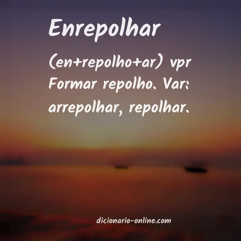 Significado de enrepolhar
