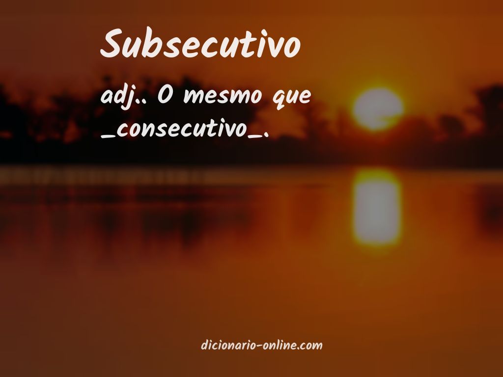 Significado de subsecutivo