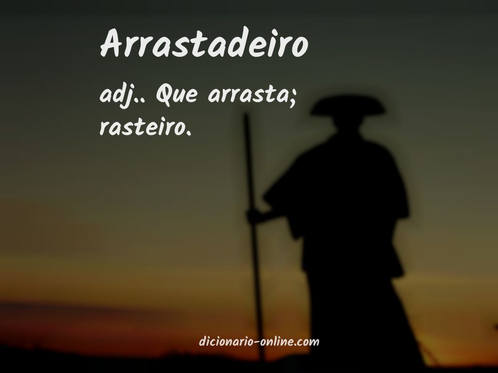 Significado de arrastadeiro