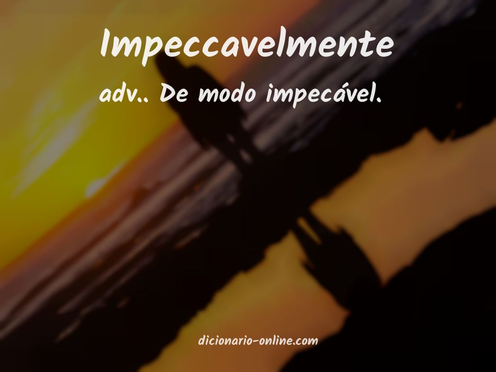 Significado de impeccavelmente