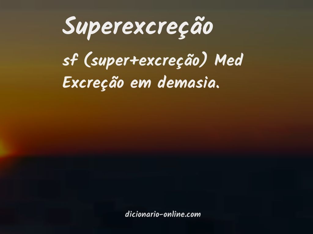 Significado de superexcreção