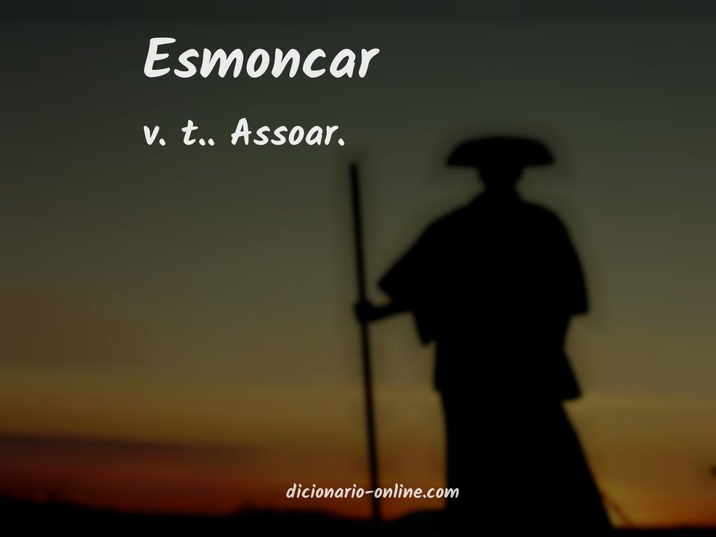 Significado de esmoncar