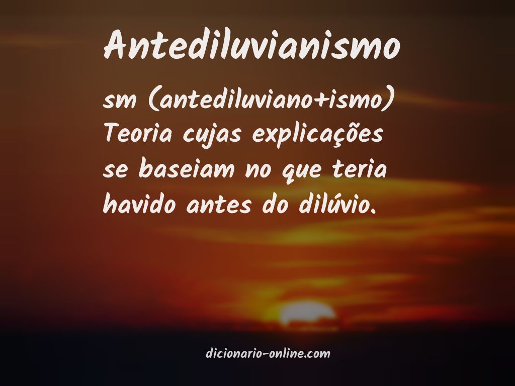 Significado de antediluvianismo