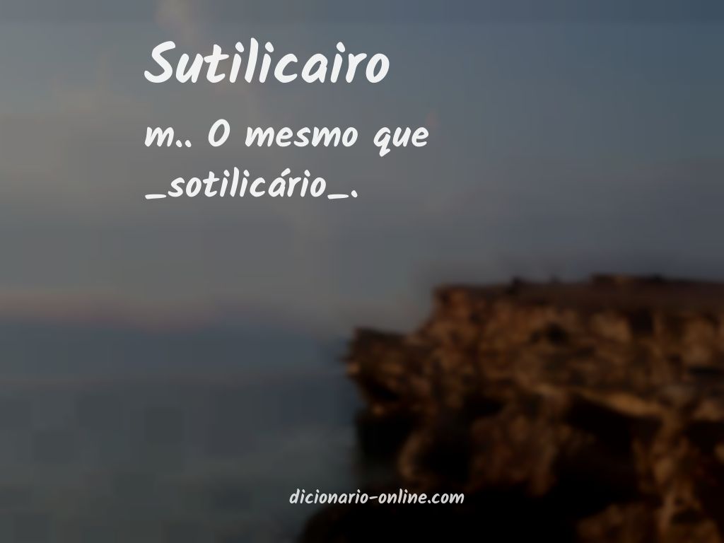 Significado de sutilicairo