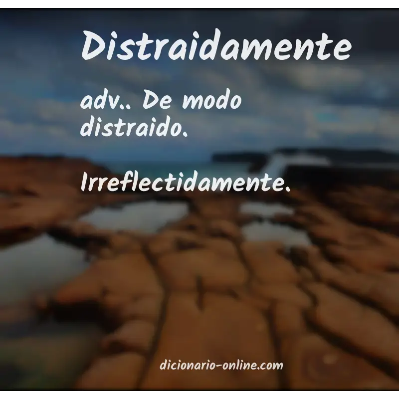 Significado de distraidamente