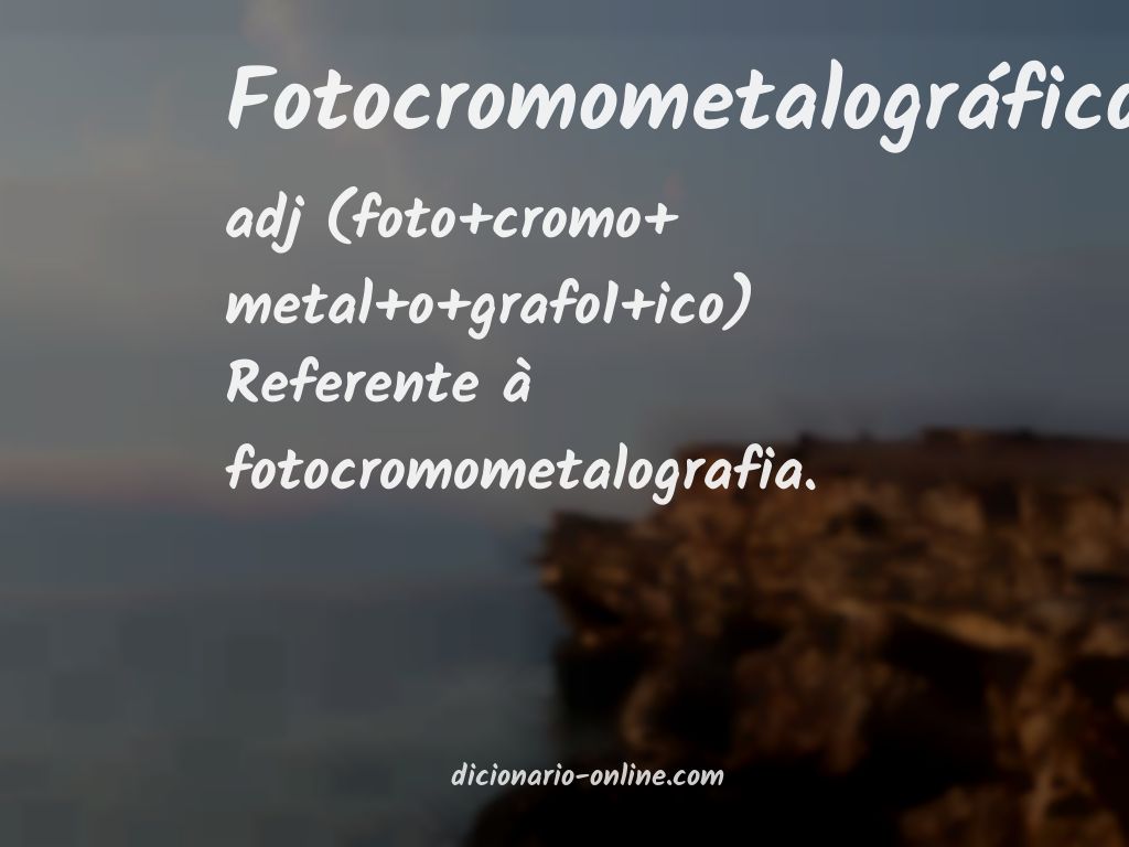 Significado de fotocromometalográfico