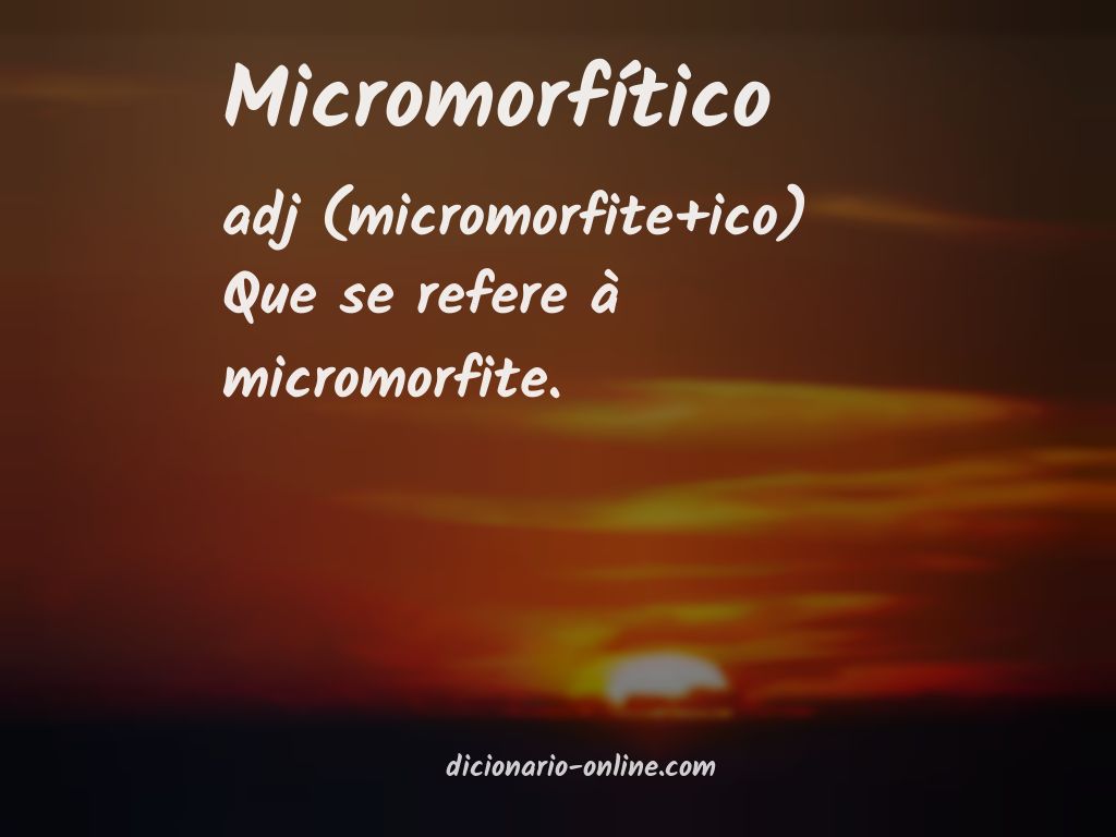 Significado de micromorfítico