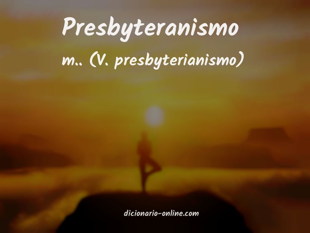 Significado de presbyteranismo
