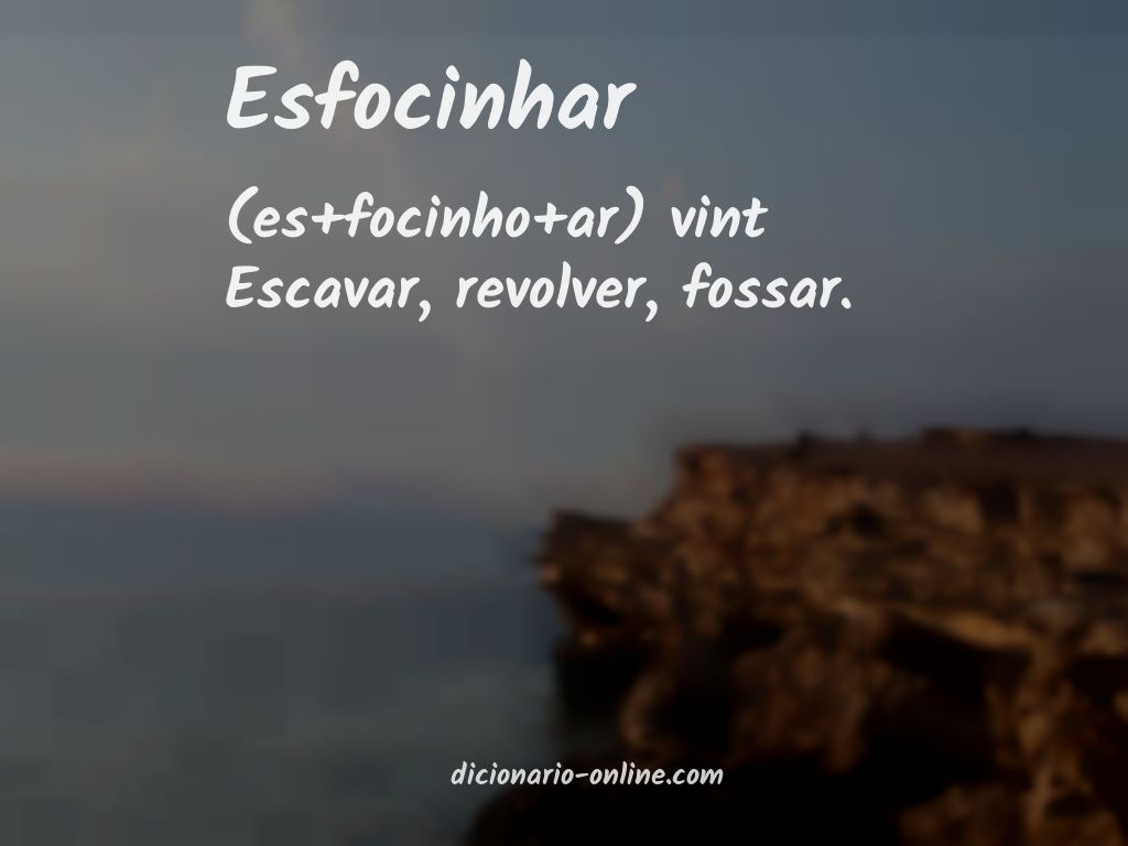 Significado de esfocinhar