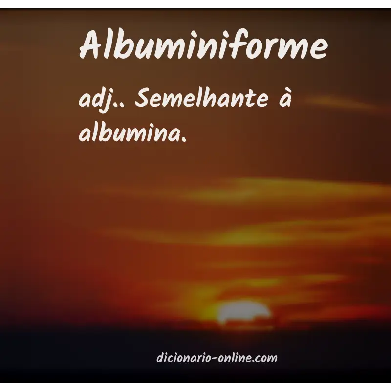 Significado de albuminiforme