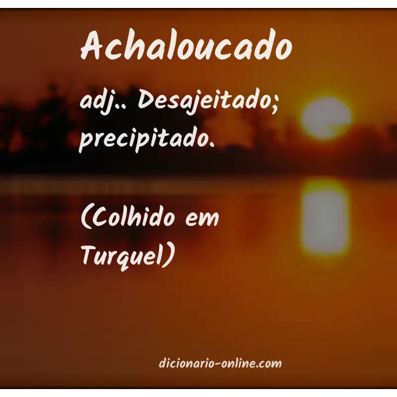 Significado de achaloucado