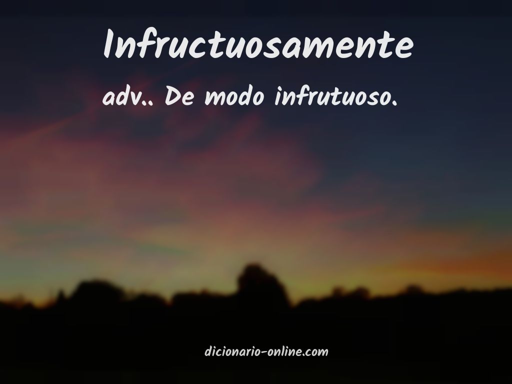 Significado de infructuosamente