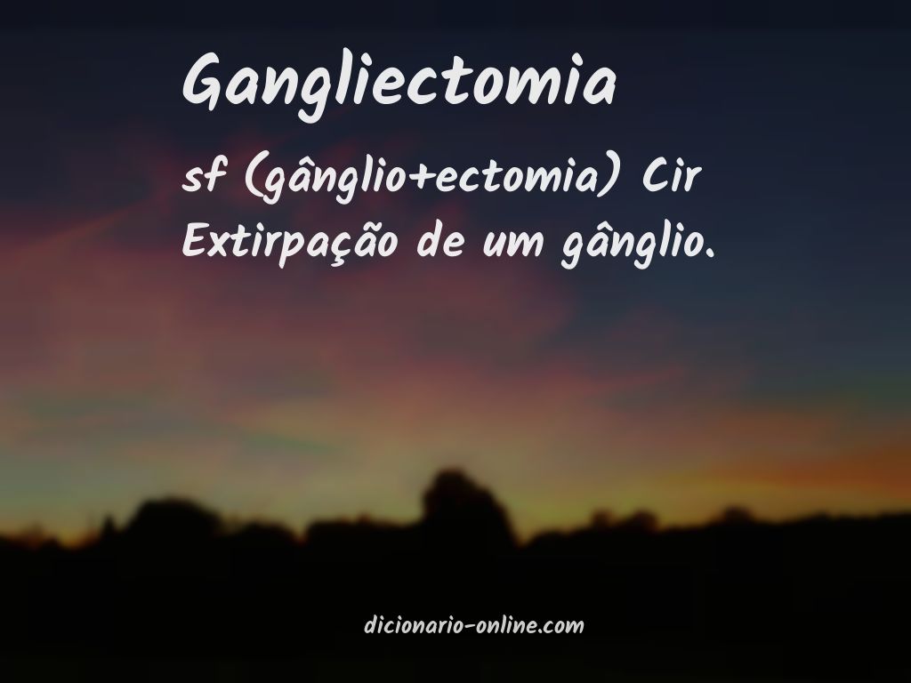 Significado de gangliectomia