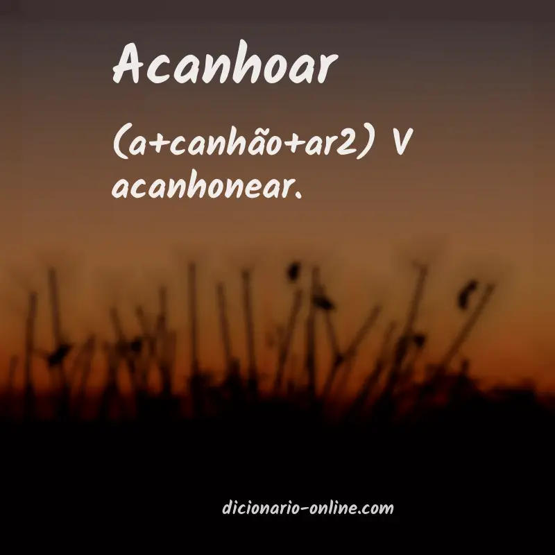 Significado de acanhoar