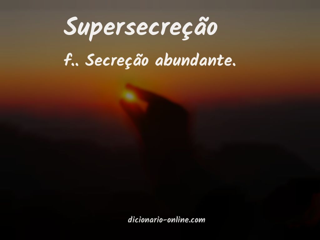 Significado de supersecreção