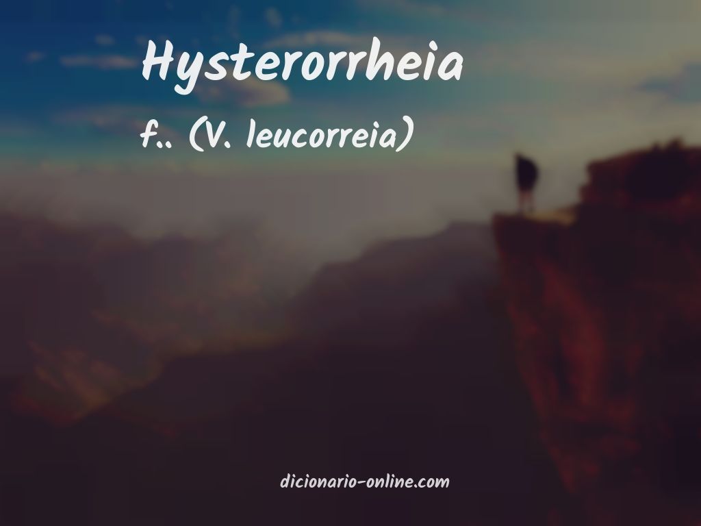 Significado de hysterorrheia