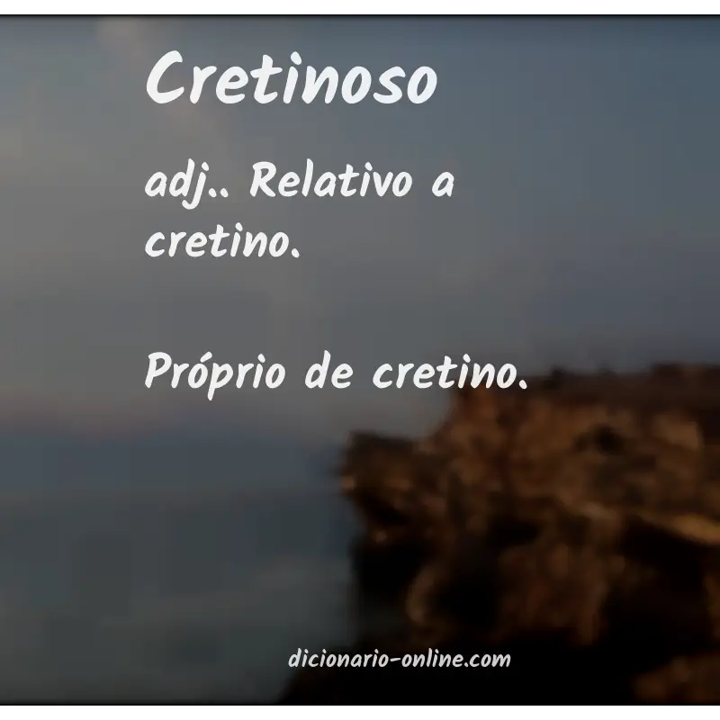 Significado de cretinoso