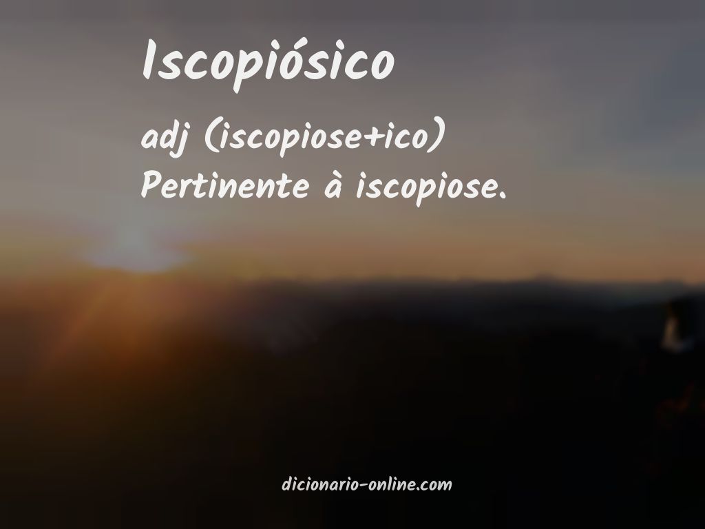 Significado de iscopiósico