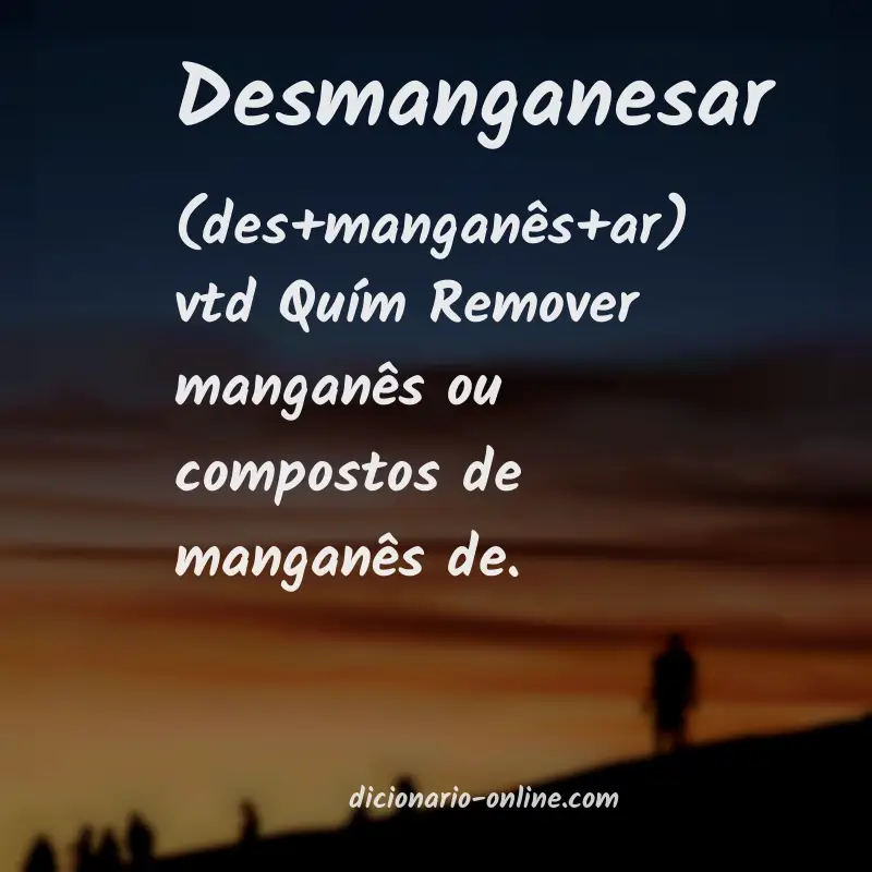 Significado de desmanganesar